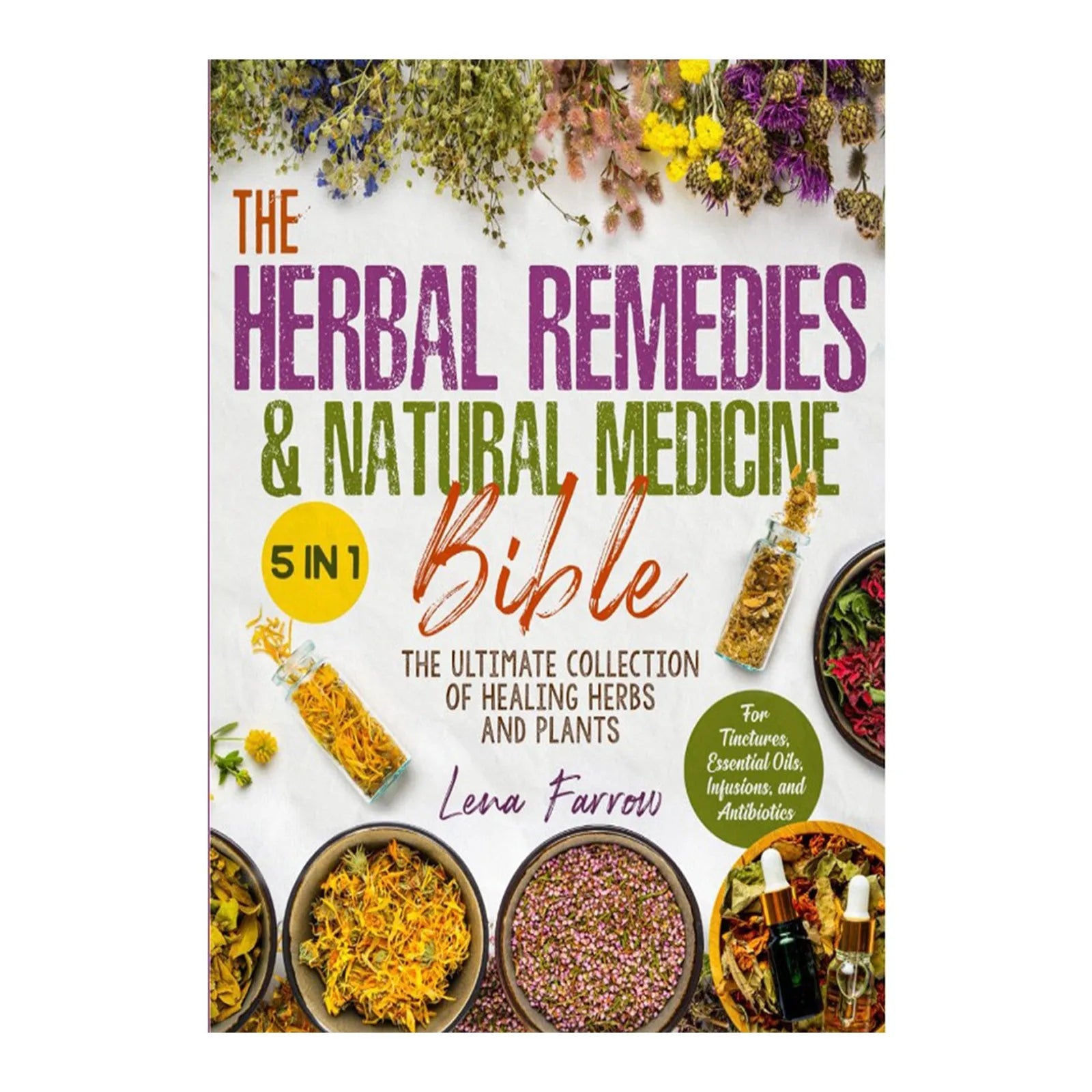 The Herbal Remedies Bible: Ultimate Healing Herbs & Plants