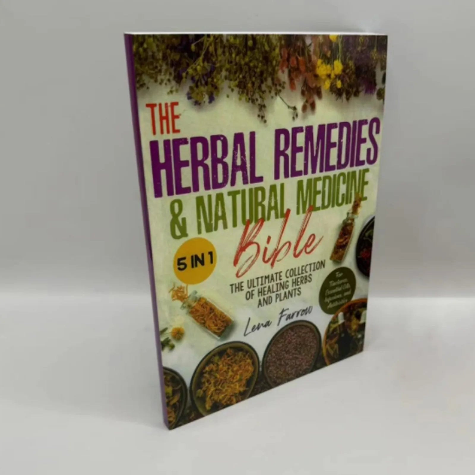 The Herbal Remedies Bible: Ultimate Healing Herbs & Plants